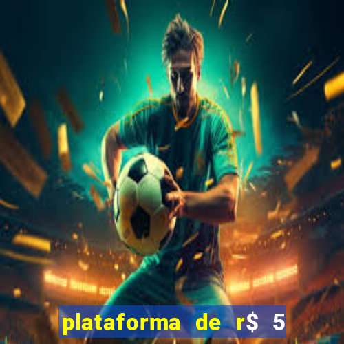 plataforma de r$ 5 para jogar